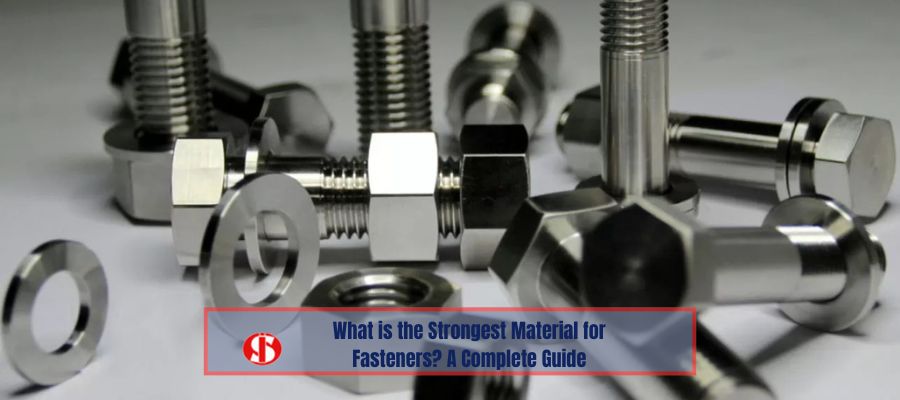 What is the Strongest Material for Fasteners?