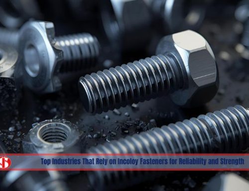 Top Industries That Rely on Incoloy Fasteners for Reliability and Strength