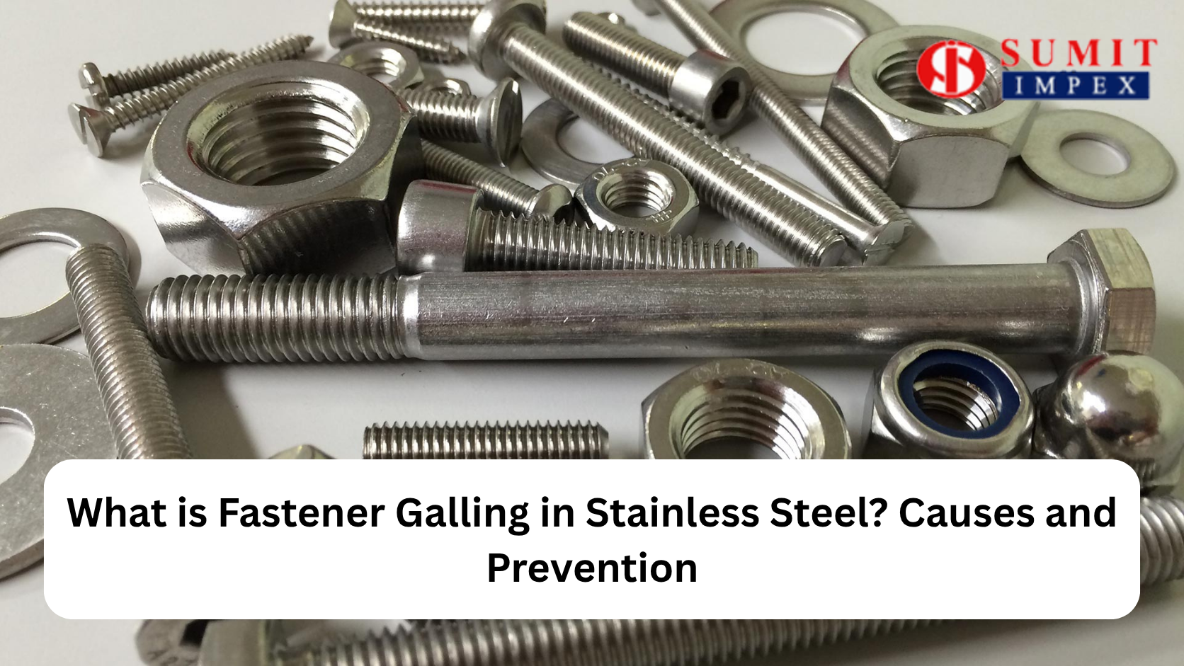 What is Fastener Galling in Stainless Steel? Causes and Prevention